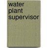 Water Plant Supervisor by Jack Rudman