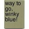 Way to Go, Winky Blue! door Pamela Jane