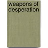 Weapons Of Desperation by Lawrence Patterson