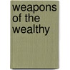 Weapons Of The Wealthy door Scott Radnitz