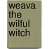 Weava The Wilful Witch