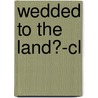Wedded To The Land?-cl door Mary N. Layoun