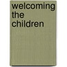 Welcoming The Children door C. Truett Baker