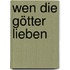Wen die Götter lieben