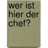 Wer ist hier der Chef? by Bart Moeyaert