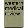 Western Medical Review by Nebraska State Medical Association