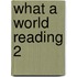 What A World Reading 2
