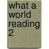 What A World Reading 2 by Milada Broukal