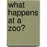 What Happens at a Zoo?