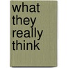 What They Really Think door Catherine Ann Paolucci