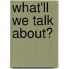 What'Ll We Talk About? by Jeanne Handschuh