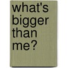 What's Bigger Than Me? door Julie Aigner Clark