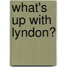What's Up With Lyndon? door Kim Chilman-Blair
