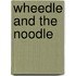 Wheedle And The Noodle