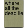 Where All the Dead Lie door J.T. Ellison