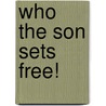 Who The Son Sets Free! door Ka'juana I. Am Victory Dawn
