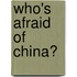 Who's Afraid Of China?