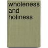 Wholeness and Holiness by Cornelius Van Der Poel