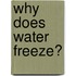 Why Does Water Freeze?