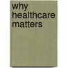 Why Healthcare Matters door Frank Hone