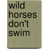 Wild Horses Don't Swim