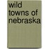 Wild Towns of Nebraska
