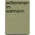 Willkommen im Wahnsinn