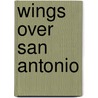 Wings over San Antonio door Mel Brown