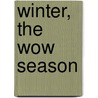 Winter, the Wow Season by Carole Marsh