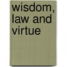 Wisdom, Law And Virtue door Lawrence Dewan
