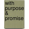 With Purpose & Promise door K. Melissa Burton
