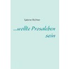 Wollte Prosaleben Sein by Sabine Richter