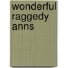 Wonderful Raggedy Anns door Joyce Rinehart