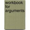 Workbook For Arguments door David Morrow