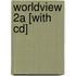 Worldview 2a [with Cd]