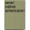 Wow! Native Americans! by Elke Sundermann