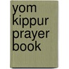 Yom Kippur Prayer Book by Rav S.P. Berg