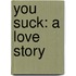 You Suck: A Love Story