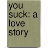 You Suck: A Love Story door Christopher Moore
