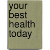 Your Best Health Today door Paul David Degange