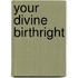 Your Divine Birthright