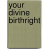 Your Divine Birthright by Jim O'Connor