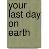 Your Last Day on Earth by Carla Hartsfield