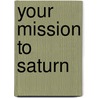 Your Mission to Saturn by M.J. Cosson