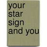 Your Star Sign And You by Maggie Hyde