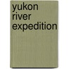 Yukon River Expedition door Elisabeth Weigand