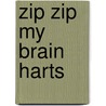 Zip Zip My Brain Harts door Leslie Swartz