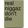 Real Niggaz Don't Die door Andreas Litzbach