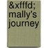 &xfffd; Mally's Journey