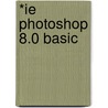 *Ie Photoshop 8.0 Basic door Course Technology Ilt